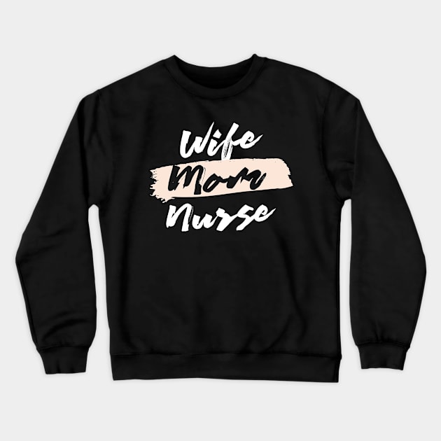 Cute Wife Mom Nurse Gift Idea Crewneck Sweatshirt by BetterManufaktur